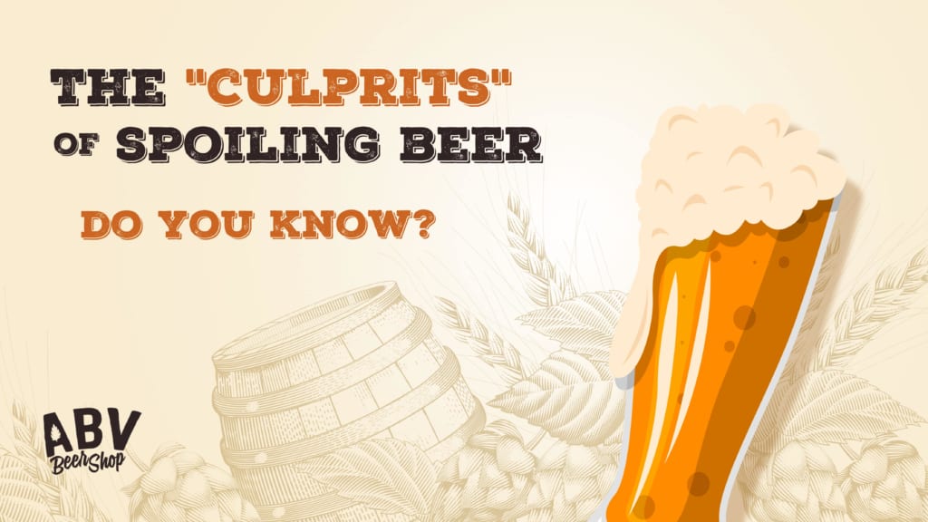 The culprits” of spoiling beer, do you know?